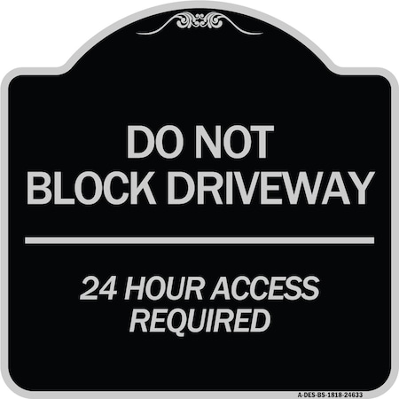 Do Not Block Driveway 24 Hour Access Required Heavy-Gauge Aluminum Architectural Sign